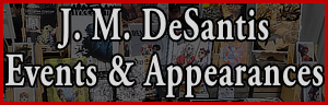 J. M. DeSantis's Upcoming Events & Conventions